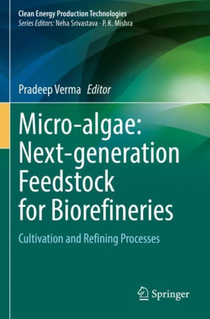 Book cover of: Micro-algae: Next-generation Feedstock for Biorefineries. By: Pradeep Verma