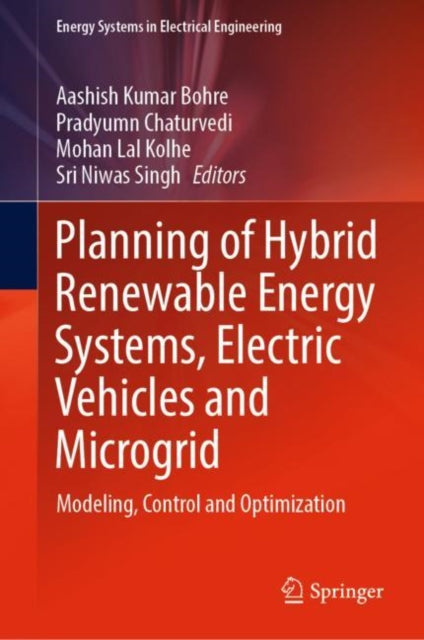 Book cover of: Planning of Hybrid Renewable Energy Systems, Electric Vehicles  and Microgrid. By: Aashish Kumar Bohre