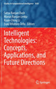 Book cover of: Intelligent Technologies: Concepts, Applications, and Future Directions. By: Satya Ranjan Dash