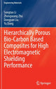 Book cover of: Hierarchically Porous Bio-Carbon Based Composites for High Electromagnetic Shielding Performance. By: Songtao Li