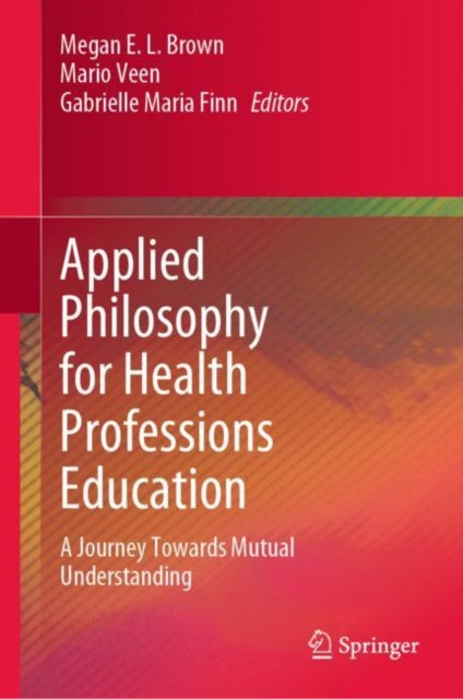 Book cover of: Applied Philosophy for Health Professions Education. By: Megan Brown