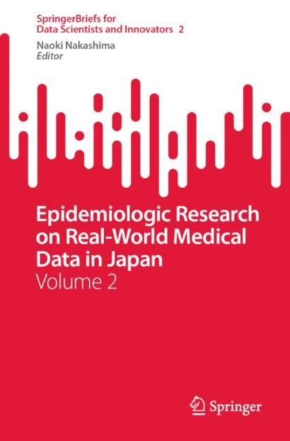 Book cover of: Epidemiologic Research on Real-World Medical Data in Japan. By: Naoki Nakashima