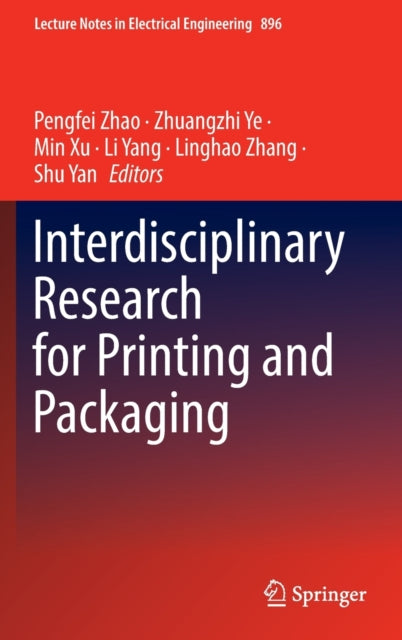 Book cover of: Interdisciplinary Research for Printing and Packaging. By: Pengfei Zhao