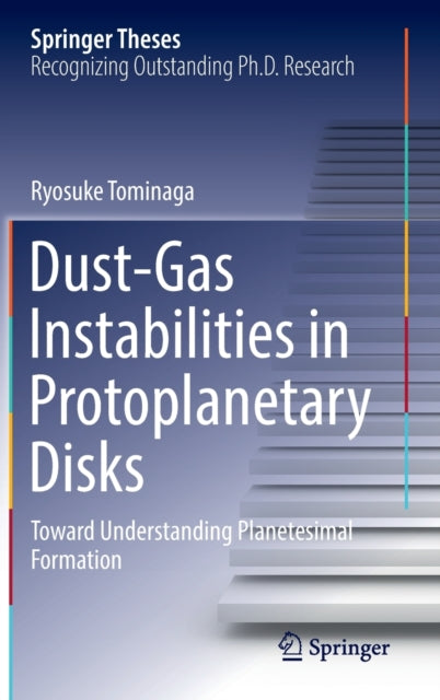 Book cover of: Dust-Gas Instabilities in Protoplanetary Disks. By: Ryosuke Tominaga