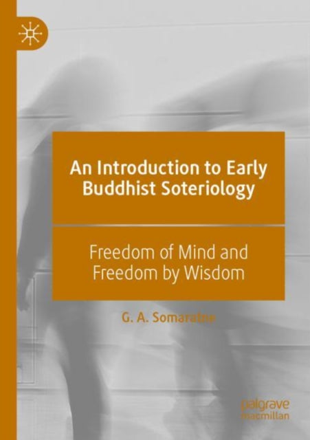 Book cover of: Introduction to Early Buddhist Soteriology. By: G.A. Somaratne