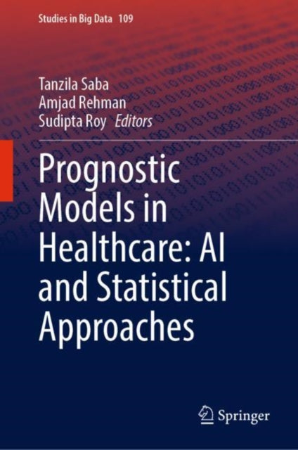 Book cover of: Prognostic Models in Healthcare: AI and Statistical Approaches. By: Tanzila Saba