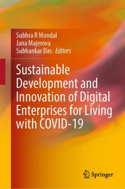 Book cover of: Sustainable Development and Innovation of Digital Enterprises for Living with COVID-19. By: Subhra R. Mondal