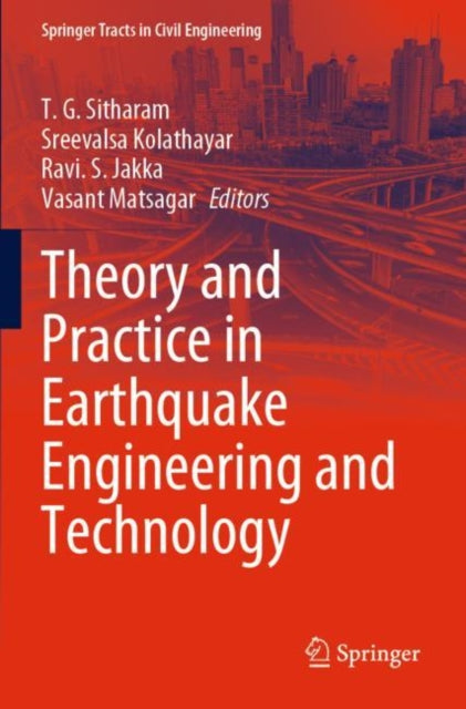 Book cover of: Theory and Practice in Earthquake Engineering and Technology. By: T. G. Sitharam