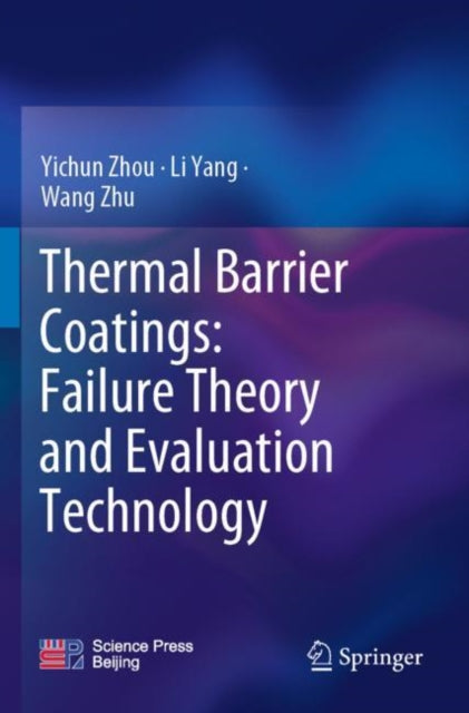 Book cover of: Thermal Barrier Coatings: Failure Theory and Evaluation Technology. By: Yichun Zhou