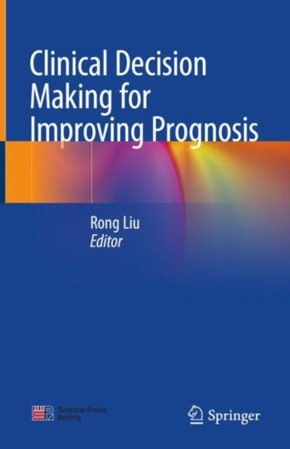 Book cover of: Clinical Decision Making for Improving Prognosis. By: Rong Liu