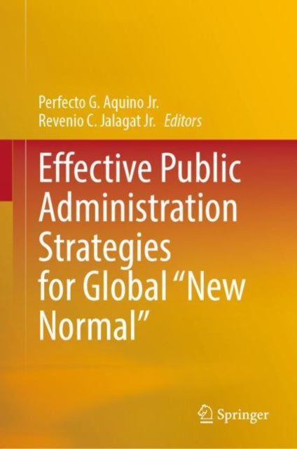 Book cover of: Effective Public Administration Strategies for Global "New Normal". By: Perfecto G. Aquino Jr.
