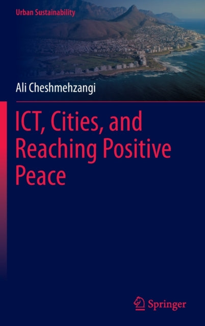 Book cover of: ICT, Cities, and Reaching Positive Peace. By: Ali Cheshmehzangi