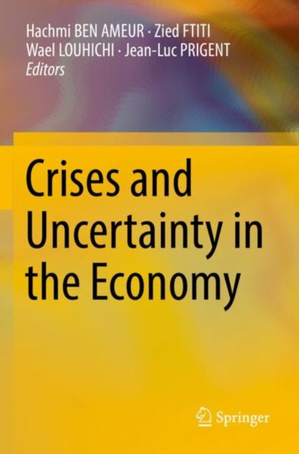 Book cover of: Crises and Uncertainty in the Economy. By: Hachmi BEN AMEUR