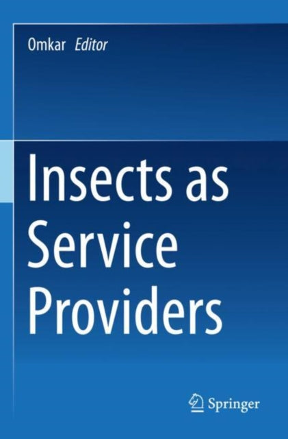 Book cover of: Insects as Service Providers. By: Omkar