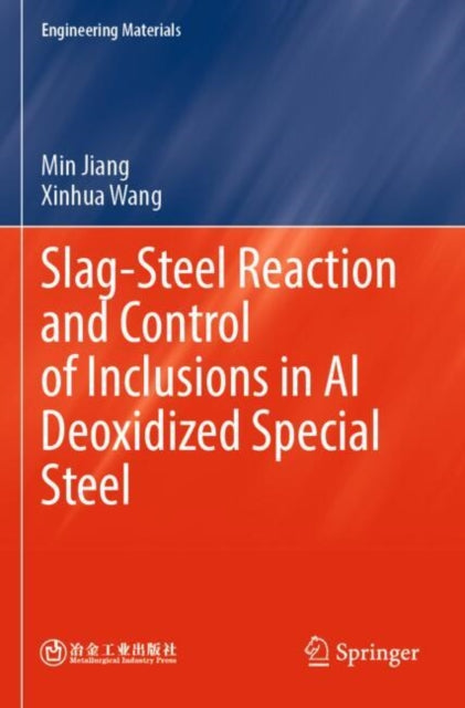 Book cover of: Slag-Steel Reaction and Control of Inclusions in Al Deoxidized Special Steel. By: Min Jiang
