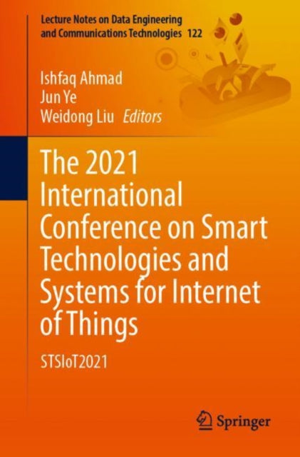 Book cover of: 2021 International Conference on Smart Technologies and Systems for Internet of Things. By: Ishfaq Ahmad