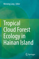 Book cover of: Tropical Cloud Forest Ecology in Hainan Island. By: Wenxing Long