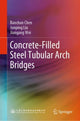 Book cover of: Concrete-Filled Steel Tubular Arch Bridges. By: Baochun Chen