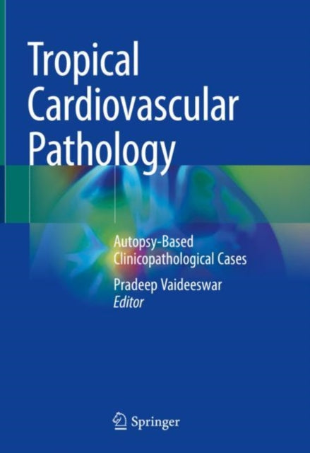 Book cover of: Tropical Cardiovascular Pathology. By: Pradeep Vaideeswar