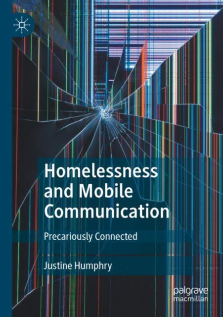 Book cover of: Homelessness and Mobile Communication. By: Justine Humphry