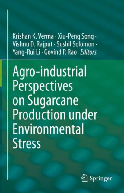 Book cover of: Agro-industrial Perspectives on Sugarcane Production under Environmental Stress. By: Krishan K. Verma