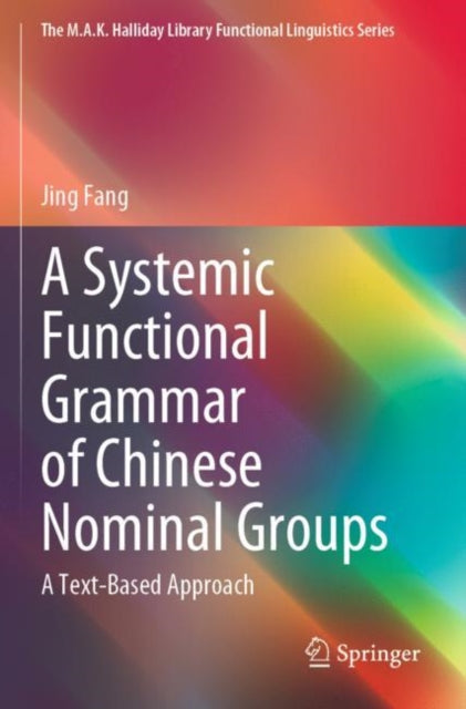 Book cover of: Systemic Functional Grammar of Chinese Nominal Groups. By: Jing Fang