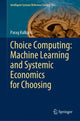 Book cover of: Choice Computing: Machine Learning and Systemic Economics for Choosing. By: Parag Kulkarni