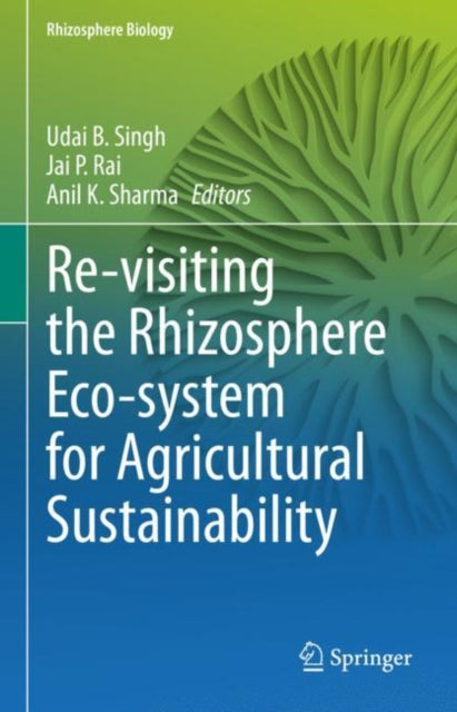 Book cover of: Re-visiting the Rhizosphere Eco-system for Agricultural Sustainability. By: Udai B. Singh