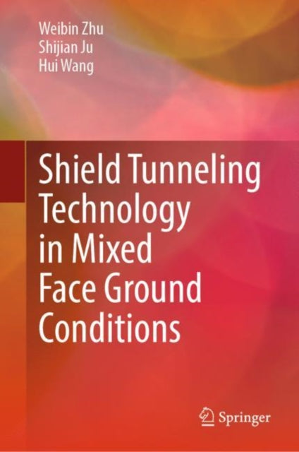 Book cover of: Shield Tunneling Technology in Mixed Face Ground Conditions. By: Weibin Zhu