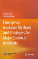Book cover of: Emergency Guidance Methods and Strategies for Major Chemical Accidents. By: Wenmei Gai