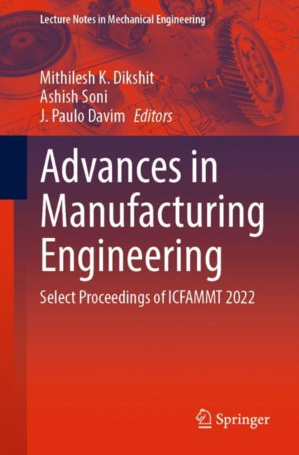 Book cover of: Advances in Manufacturing Engineering. By: Mithilesh K. Dikshit