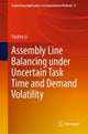 Book cover of: Assembly Line Balancing under Uncertain Task Time and Demand Volatility. By: Yuchen Li