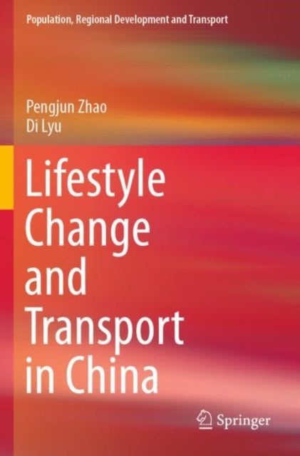 Book cover of: Lifestyle Change and Transport in China. By: Pengjun Zhao