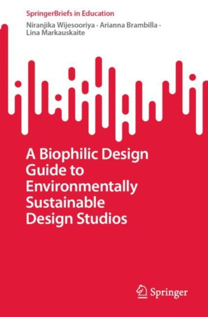Book cover of: Biophilic Design Guide to Environmentally Sustainable Design Studios. By: Niranjika Wijesooriya