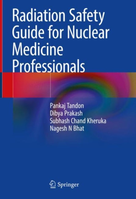 Book cover of: Radiation Safety Guide for Nuclear Medicine Professionals. By: Pankaj Tandon
