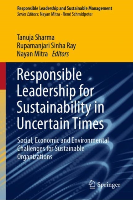 Book cover of: Responsible Leadership for Sustainability in Uncertain Times. By: Tanuja Sharma