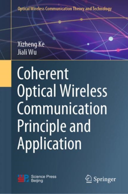 Book cover of: Coherent Optical Wireless Communication Principle and Application. By: Xizheng Ke