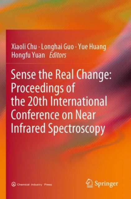 Book cover of: Sense the Real Change: Proceedings of the 20th International Conference on Near Infrared Spectroscopy. By: Xiaoli Chu
