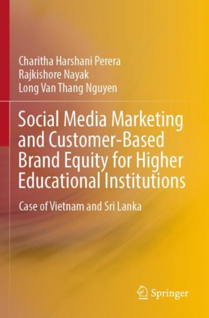 Book cover of: Social Media Marketing and Customer-Based Brand Equity for Higher Educational Institutions. By: Charitha Harshani Perera