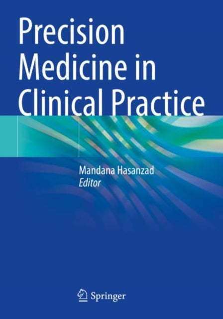 Book cover of: Precision Medicine in Clinical Practice. By: Mandana Hasanzad