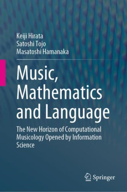 Book cover of: Music, Mathematics and Language. By: Keiji Hirata