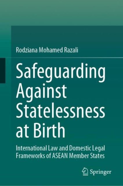 Book cover of: Safeguarding Against Statelessness at Birth. By: Rodziana Mohamed Razali