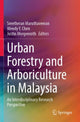 Book cover of: Urban Forestry and Arboriculture in Malaysia. By: Sreetheran Maruthaveeran