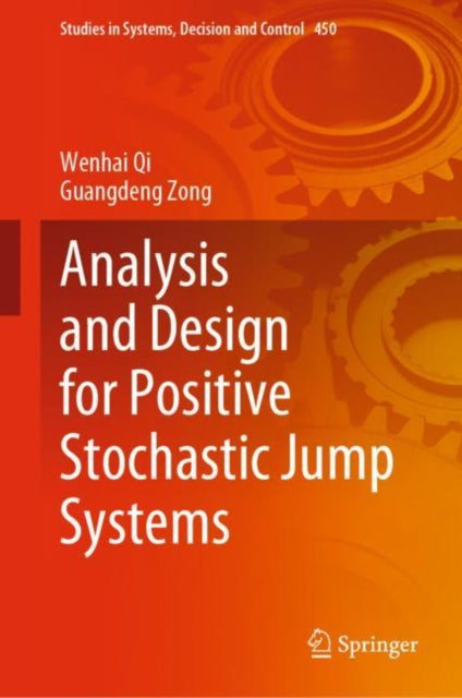 Book cover of: Analysis and Design for Positive Stochastic Jump Systems. By: Wenhai Qi