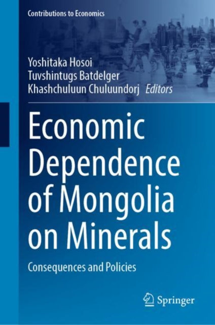 Book cover of: Economic Dependence of Mongolia on Minerals. By: Yoshitaka Hosoi