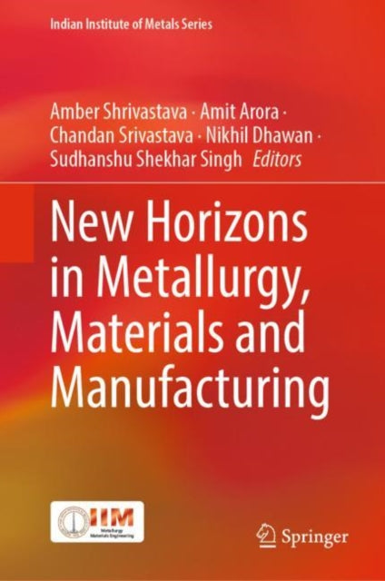 Book cover of: New Horizons in Metallurgy, Materials and Manufacturing. By: Amber Shrivastava