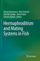 Book cover of: Hermaphroditism and Mating Systems in Fish. By: Tetsuo Kuwamura
