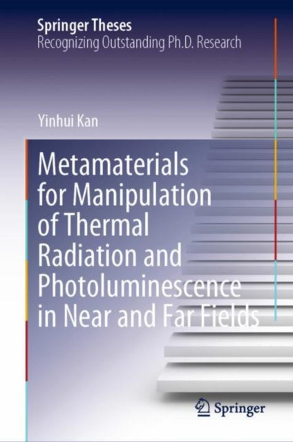 Book cover of: Metamaterials for Manipulation of Thermal Radiation and Photoluminescence in Near and Far Fields. By: Yinhui Kan