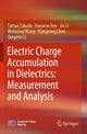 Book cover of: Electric Charge Accumulation in Dielectrics: Measurement and Analysis. By: Tatsuo Takada