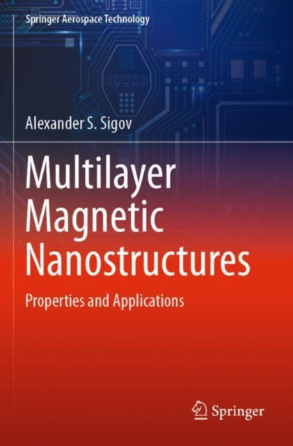 Book cover of: Multilayer Magnetic Nanostructures. By: Alexander S. Sigov